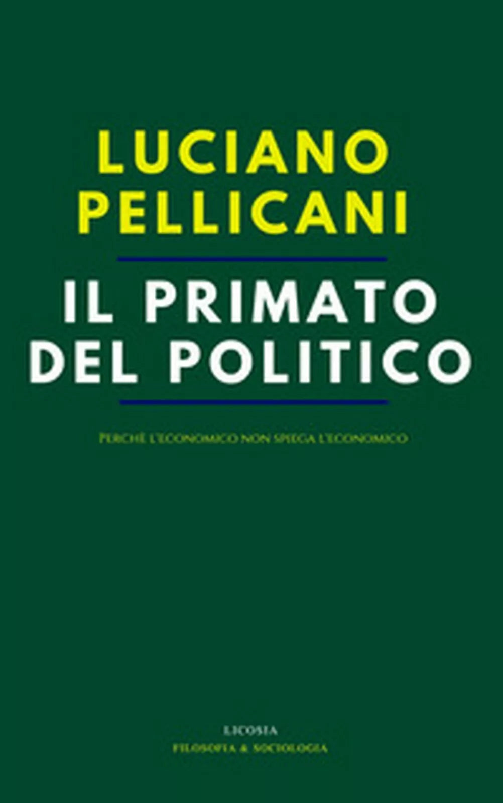 Il primato del politico. Perche l’economico non spiega l’economico