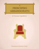 Il principino abbandonato - Vincenzo Capodiferro, 2020, Youcanprint