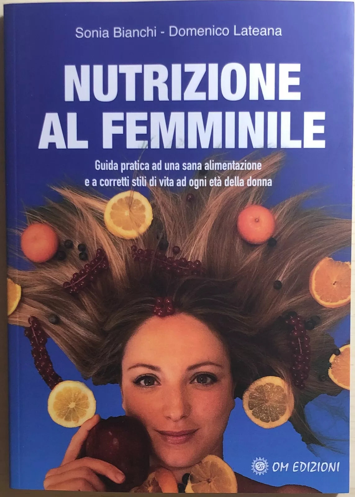 Nutrizione al femminile di Sonia Bianchi, Domenico Lateana, 2021, Om Edizioni