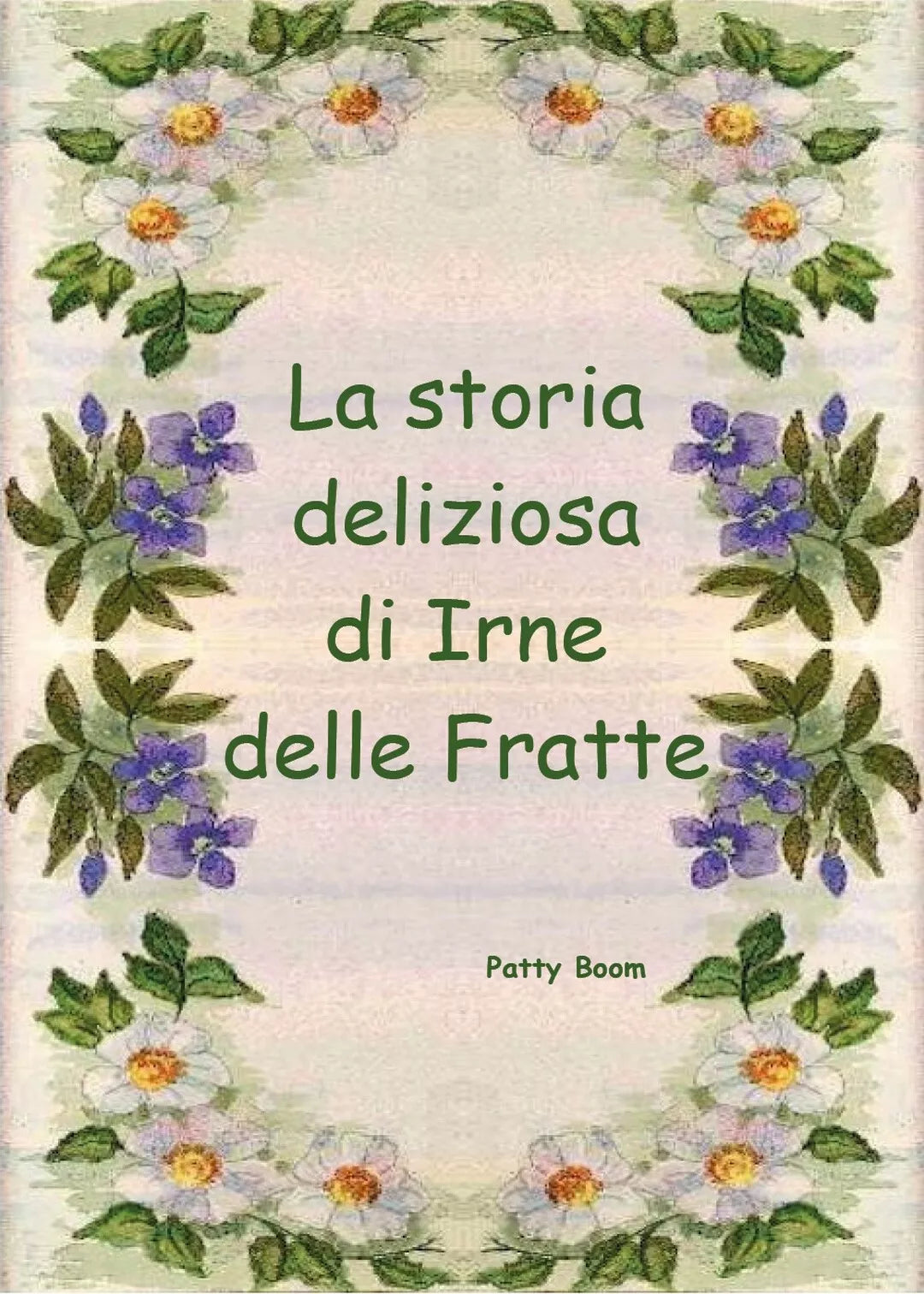 La storia deliziosa di Irne delle Fratte di Patty Boom, 2019, Youcanprint