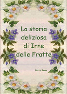 La storia deliziosa di Irne delle Fratte di Patty Boom, 2019, Youcanprint