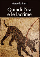 Quindi l’ira e le lacrime di Marcello Parsi, 2015, Youcanprint