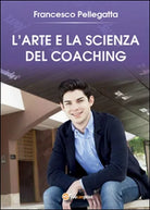 L’Arte e la Scienza del Coaching di Francesco Pellegatta, 2016 -ER