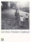 Il ferroviere e il golden gol di Carlo D Amicis