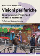 Visioni periferiche La narrazione dell hinterland in Italia e nel mondo di Ale