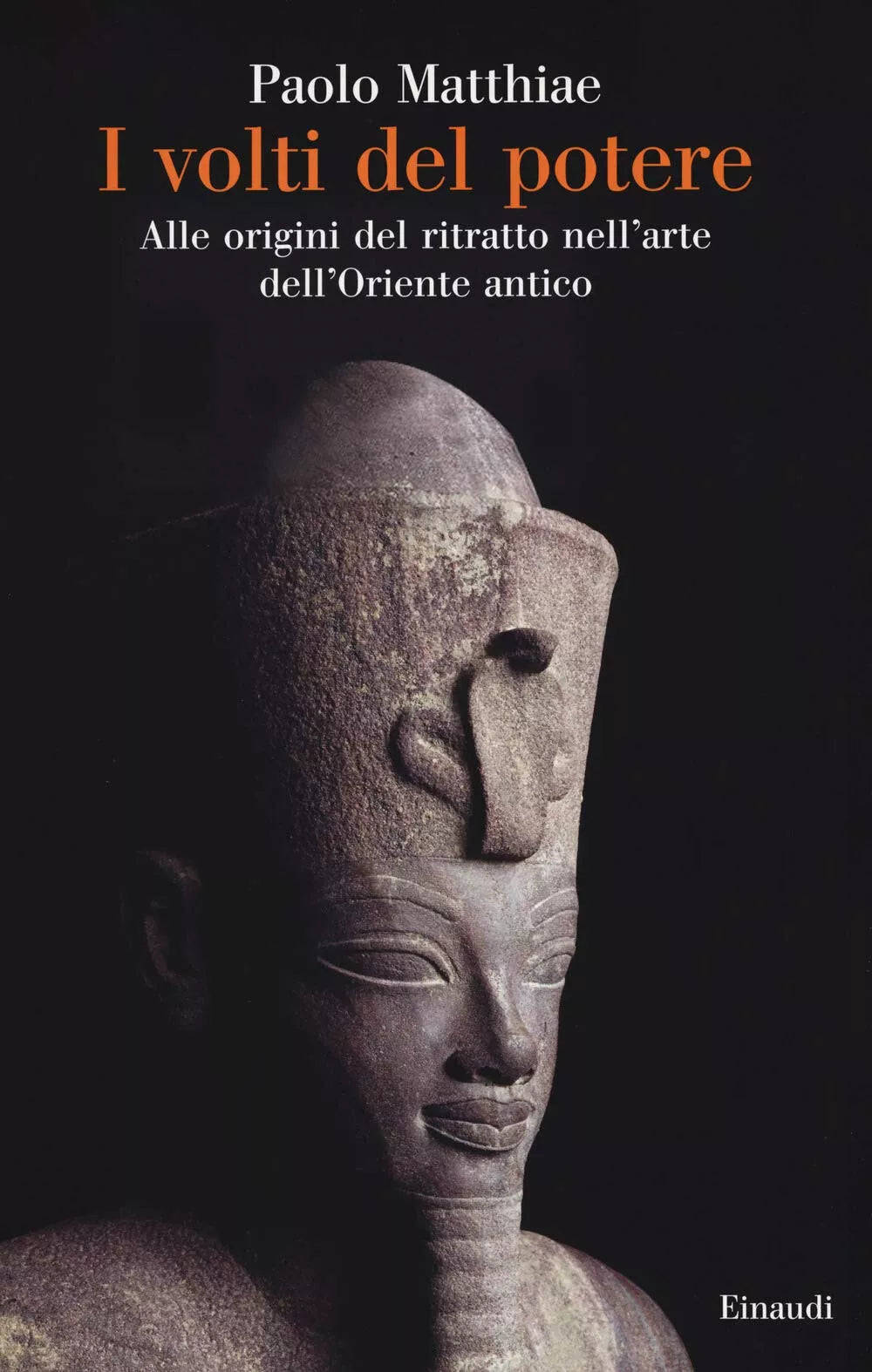 I volti del potere Alle origini del ritratto nell arte dell Oriente antico