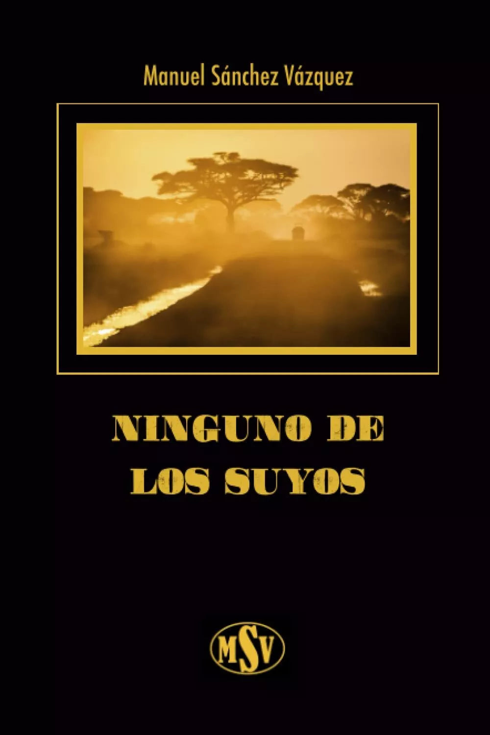 Ninguno de los suyos di Manuel S nchez V zquez 2021 Indipendently Published