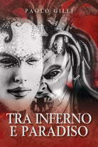 Tra inferno e Paradiso di Paolo Gilli, 2021, Youcanprint