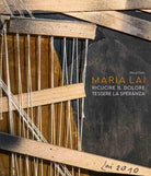 Maria Lai Ricucire il dolore
