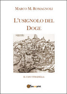 L’usignolo del doge di Marco M. Romagnoli, 2016, Youcanprint