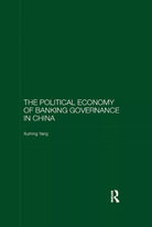 The Political Economy Of Banking Governance In China