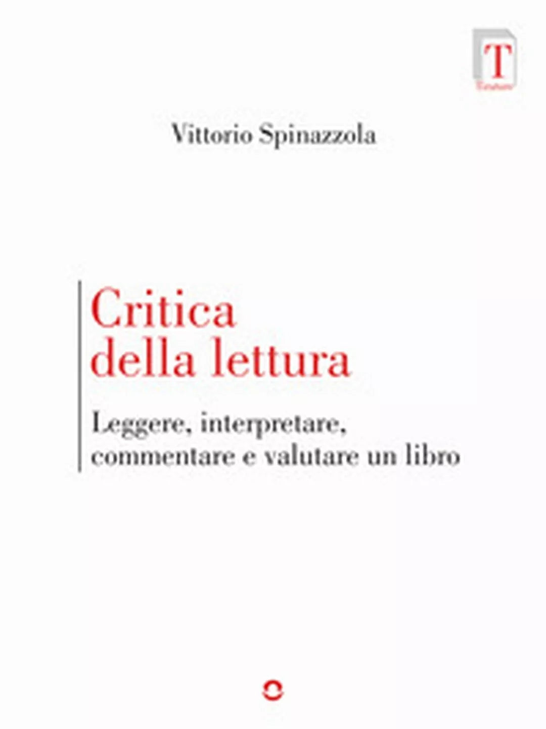 Critica della lettura. Leggere, interpretare, commentare e valutare un libro