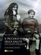Il piccolo manuale della salute. Sono guarito mangiando. La macrobiotica rivelat