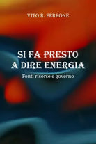 Si fa presto a dire energia Fonti risorse e governo di Vito R Ferrone