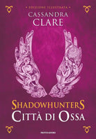 Citt di ossa Shadowhunters Edizione illustrata