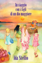 In viaggio con i figli di un dio maggiore di Ida Stellio