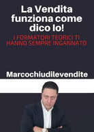 La Vendita funziona come dico Io di Marcochiudilevendite