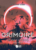 Grimoire. Il Preludio. Volume 5 di Francis Reed, 2019, Lettere Animate Edit.