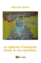 Il salotto della Signorina Francesconi di Marcella Giunti, 2018, Youcanprint