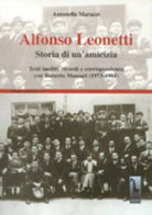 Alfonso Leonetti storia di un’amicizia : testi inediti, ricordi e corrispondenza
