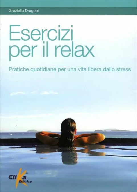 Esercizi per il relax di Graziella Dragoni, 2010, Il Giardino Dei Libri