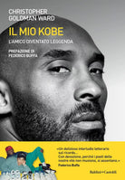 Il mio Kobe L amico diventato leggenda