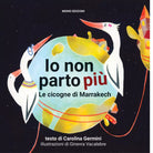 Io non parto pi Le cicogne di Marrakech di Carolina Germini