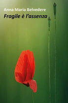 Fragile e l’assenza di Anna Maria Belvedere, 2018, Youcanprint