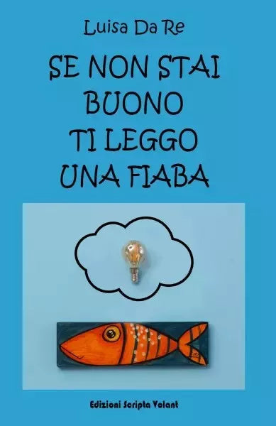 Se non stai buono ti leggo una fiaba di Luisa Da Re