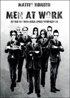 Men at work. Storie di ordinaria pre occupazione di Matteo Tibiletti, 2015