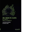 Burroughs Il virus della parola di Alessandro Gnocchi