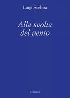 Alla svolta del vento di Luigi Scebba, 2016, Youcanprint