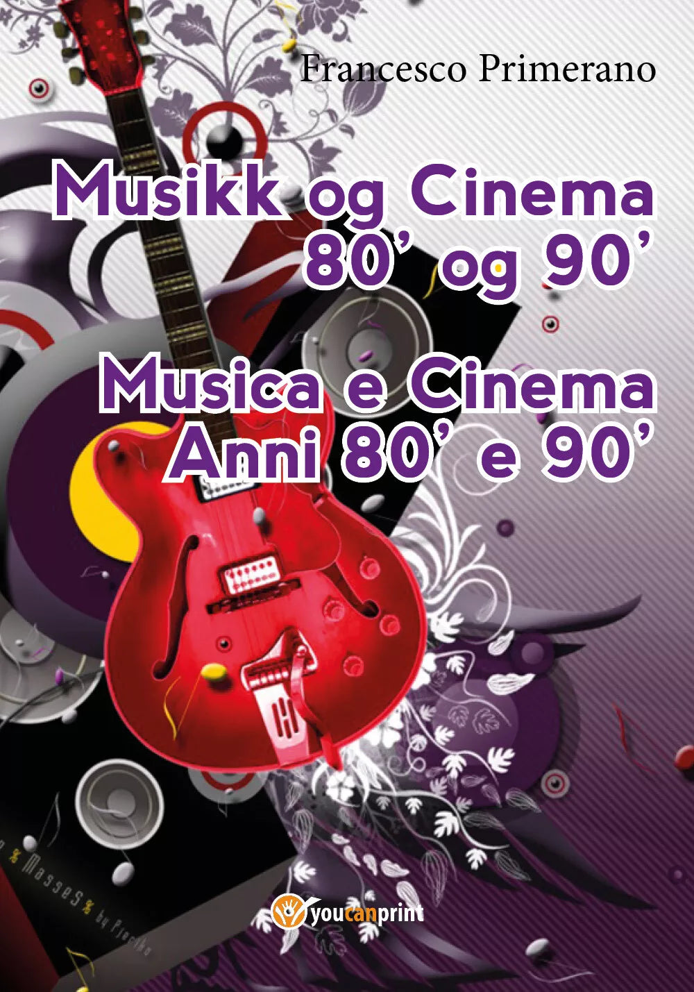 Musica e cinema anni ’80 e ’90. Ediz. norvegese di Francesco Primerano, 2017,