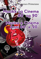 Musica e cinema anni ’80 e ’90. Ediz. norvegese di Francesco Primerano, 2017,