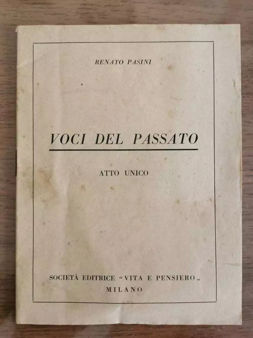 Voci del passato atto unico - R. Pasini - Vita e pensiero editrice - 1947 - AR