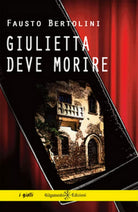 Giulietta deve morire di Fausto Bertolini, 2019, Gilgamesh Edizioni
