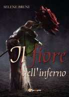 Il fiore dell’inferno di Selene Bruni, 2017, Youcanprint