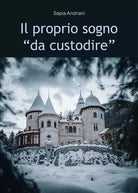 Il proprio sogno da custodire di Sapia Andriani