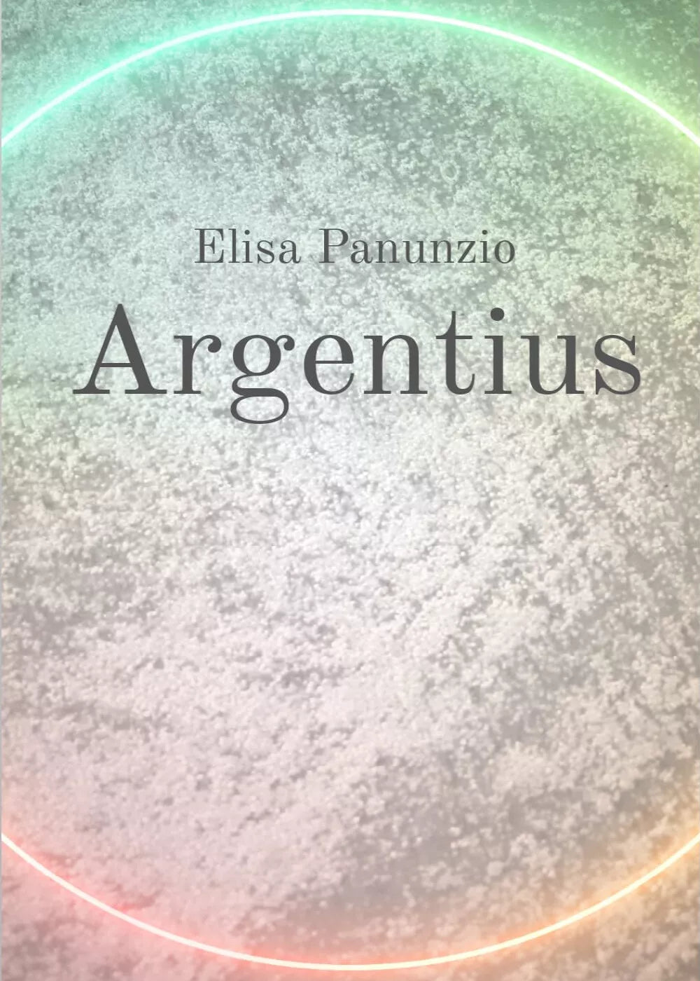 Argentius di Elisa Panunzio, 2021, Youcanprint