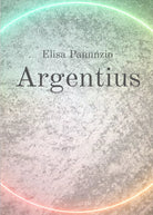 Argentius di Elisa Panunzio, 2021, Youcanprint