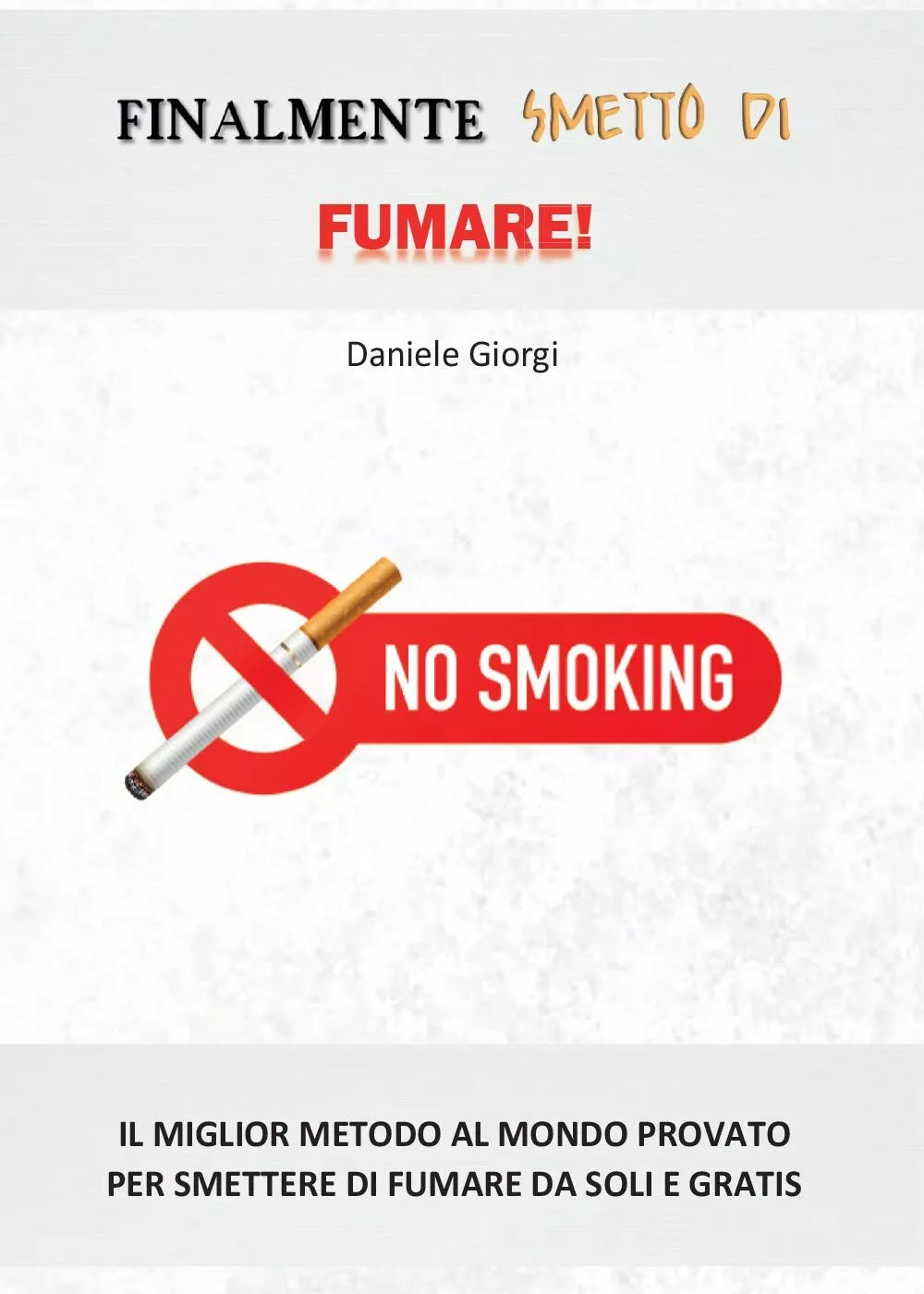 Finalmente Smetto di Fumare! di Daniele Giorgi, 2016, Youcanprint