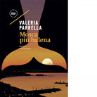 Mosca pi balena di Valeria Parrella