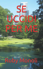 Se Uccidi per Me di Roby Monoli