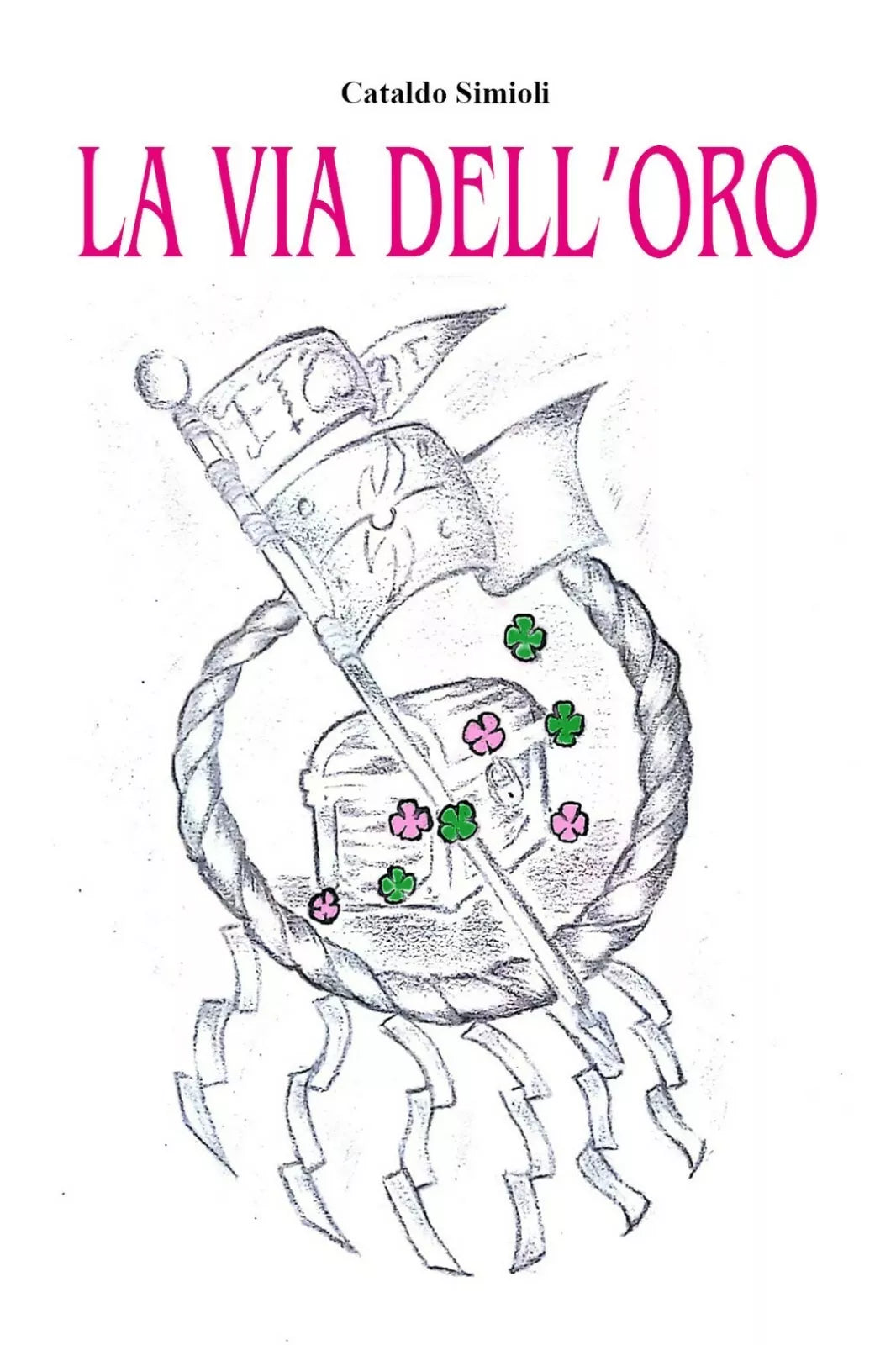 La via dell’oro di Cataldo Simioli, 2019, Youcanprint