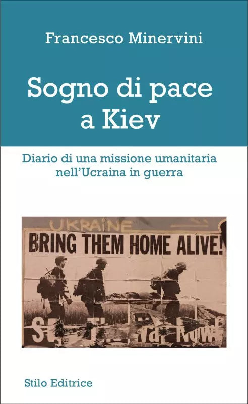 Sogno di pace a Kiev Diario di una missione umanitaria nell Ucraina in guerra