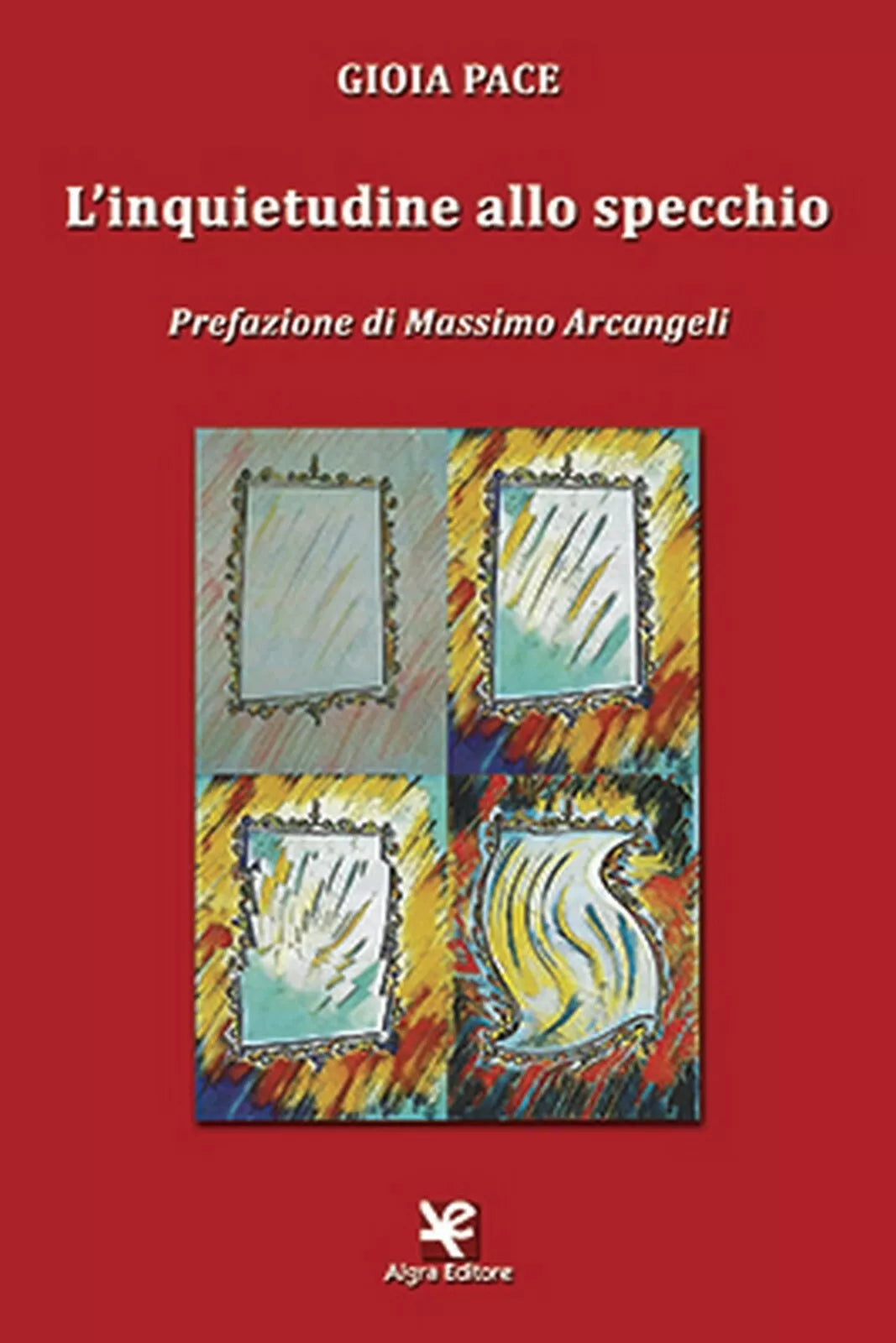L’inquietudine allo specchio di Gioia Pace, Algra Editore
