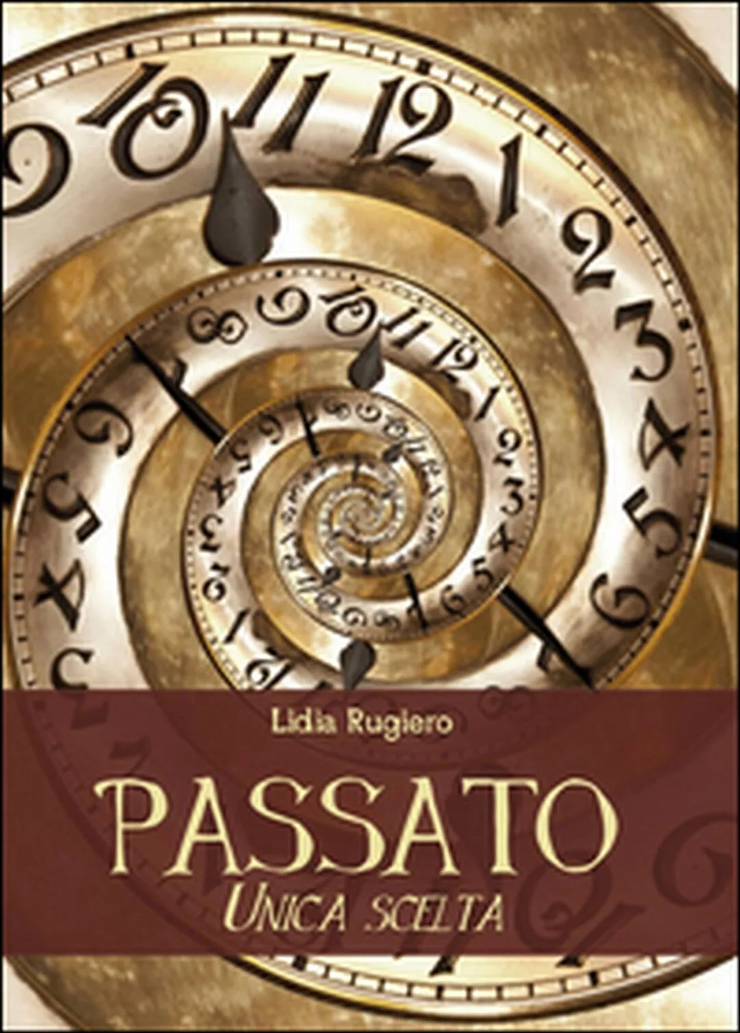 Passato. Unica scelta di Lidia Rugiero, 2014, Youcanprint