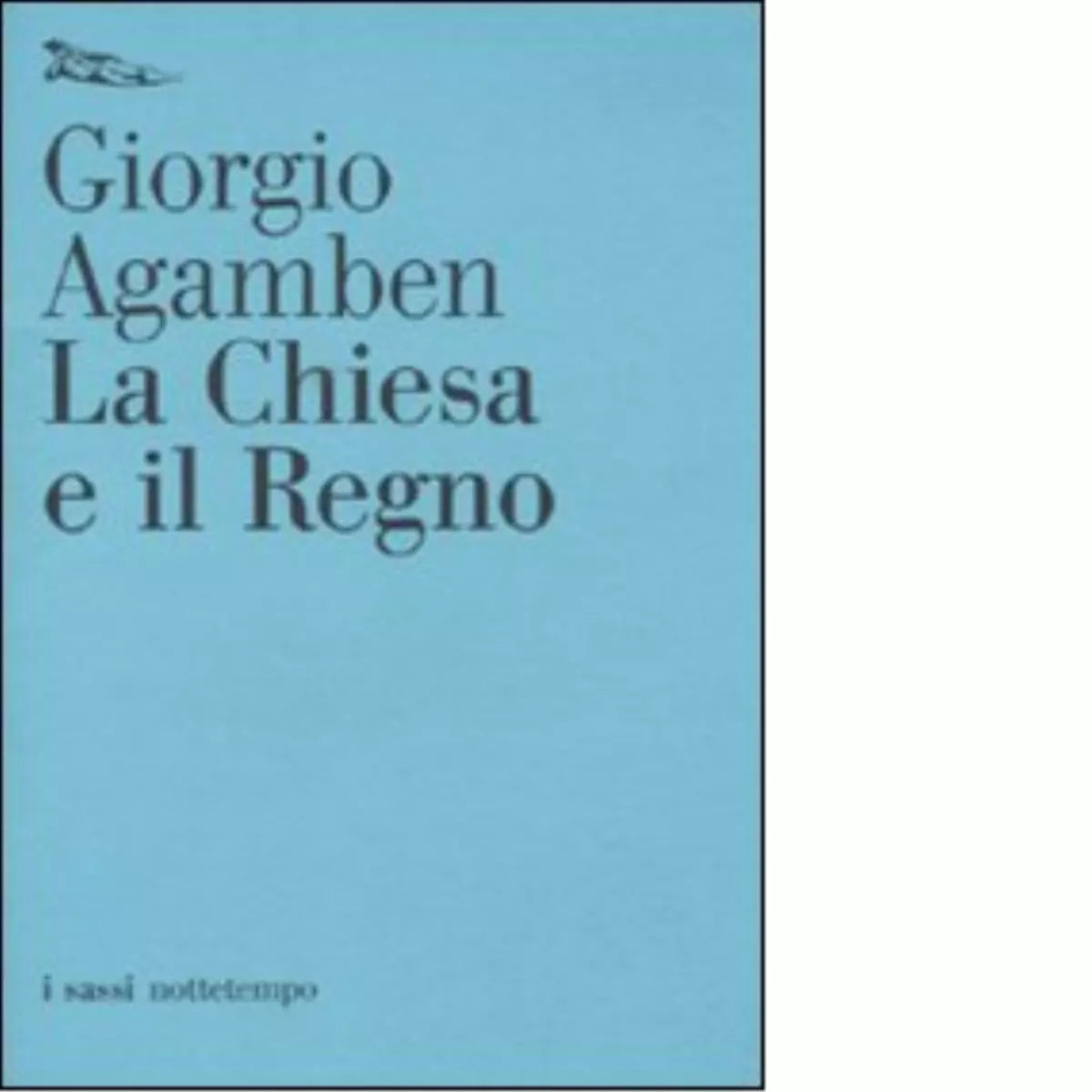 La Chiesa e il regno di Giorgio Agamben