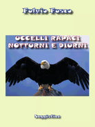 Uccelli rapaci diurni e notturni di Fulvio Fusco, 2015, Youcanprint