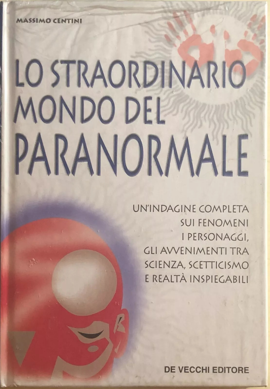 Lo straordinario mondo del paranormale di Massimo Centini, 2004, De Vecchi